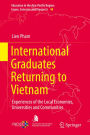 International Graduates Returning to Vietnam: Experiences of the Local Economies, Universities and Communities
