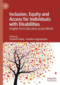 Title: Inclusion, Equity and Access for Individuals with Disabilities: Insights from Educators across World, Author: Santoshi Halder