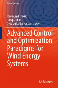 Title: Advanced Control and Optimization Paradigms for Wind Energy Systems, Author: Radu-Emil Precup