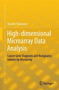 Title: High-dimensional Microarray Data Analysis: Cancer Gene Diagnosis and Malignancy Indexes by Microarray, Author: Shuichi Shinmura