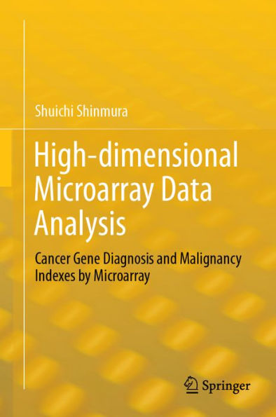 High-dimensional Microarray Data Analysis: Cancer Gene Diagnosis and Malignancy Indexes by Microarray
