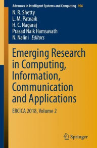 Title: Emerging Research in Computing, Information, Communication and Applications: ERCICA 2018, Volume 2, Author: N. R. Shetty