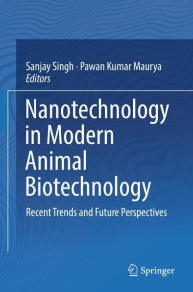 Nanotechnology in Modern Animal Biotechnology: Recent Trends and Future Perspectives