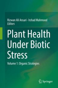 Title: Plant Health Under Biotic Stress: Volume 1: Organic Strategies, Author: Rizwan Ali Ansari