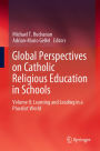 Global Perspectives on Catholic Religious Education in Schools: Volume II: Learning and Leading in a Pluralist World