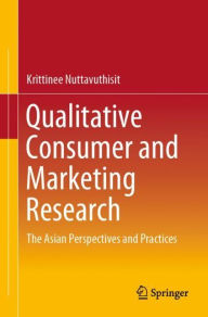 Title: Qualitative Consumer and Marketing Research: The Asian Perspectives and Practices, Author: Krittinee Nuttavuthisit