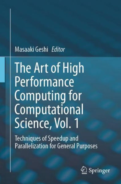 The Art of High Performance Computing for Computational Science, Vol. 1: Techniques of Speedup and Parallelization for General Purposes