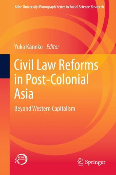 Civil Law Reforms Post-Colonial Asia: Beyond Western Capitalism
