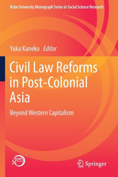 Civil Law Reforms in Post-Colonial Asia: Beyond Western Capitalism