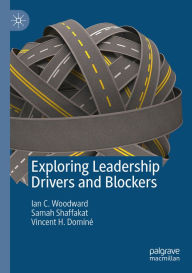 Title: Exploring Leadership Drivers and Blockers, Author: Ian C. Woodward