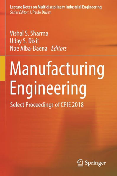Manufacturing Engineering: Select Proceedings of CPIE 2018
