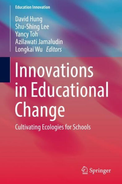 Innovations in Educational Change: Cultivating Ecologies for Schools