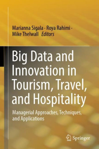 Big Data and Innovation in Tourism, Travel, and Hospitality: Managerial Approaches, Techniques, and Applications