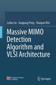 Title: Massive MIMO Detection Algorithm and VLSI Architecture, Author: Leibo Liu