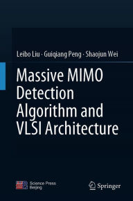 Title: Massive MIMO Detection Algorithm and VLSI Architecture, Author: Leibo Liu