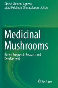 Title: Medicinal Mushrooms: Recent Progress in Research and Development, Author: Dinesh Chandra Agrawal