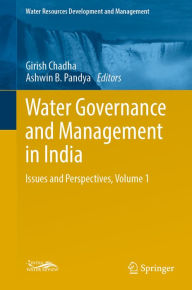 Title: Water Governance and Management in India: Issues and Perspectives, Volume 1, Author: Girish Chadha