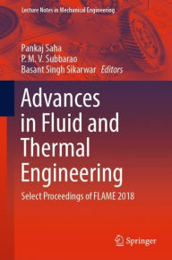 Title: Advances in Fluid and Thermal Engineering: Select Proceedings of FLAME 2018, Author: Pankaj Saha