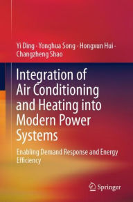 Title: Integration of Air Conditioning and Heating into Modern Power Systems: Enabling Demand Response and Energy Efficiency, Author: Yi Ding