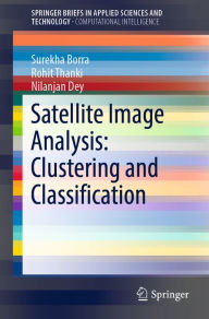 Title: Satellite Image Analysis: Clustering and Classification, Author: Surekha Borra