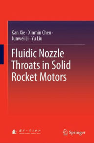 Title: Fluidic Nozzle Throats in Solid Rocket Motors, Author: Kan Xie