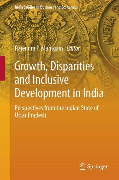 Growth, Disparities and Inclusive Development in India: Perspectives ...