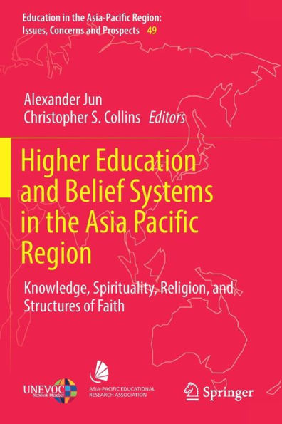 Higher Education and Belief Systems the Asia Pacific Region: Knowledge, Spirituality, Religion, Structures of Faith