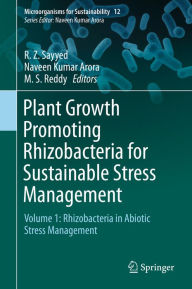 Title: Plant Growth Promoting Rhizobacteria for Sustainable Stress Management: Volume 1: Rhizobacteria in Abiotic Stress Management, Author: R. Z. Sayyed