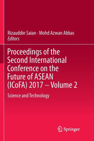 Proceedings of the Second International Conference on Future ASEAN (ICoFA) 2017 - Volume 2: Science and Technology