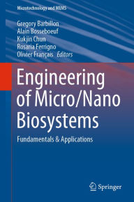 Title: Engineering of Micro/Nano Biosystems: Fundamentals & Applications, Author: Gregory Barbillon