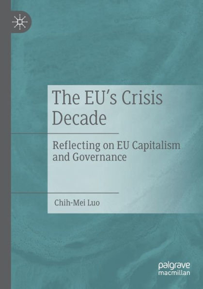 The EU's Crisis Decade: Reflecting on EU Capitalism and Governance