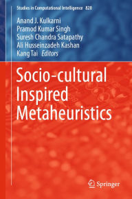 Title: Socio-cultural Inspired Metaheuristics, Author: Anand J. Kulkarni