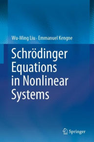 Title: Schrï¿½dinger Equations in Nonlinear Systems, Author: Wu-Ming Liu