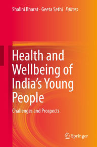 Title: Health and Wellbeing of India's Young People: Challenges and Prospects, Author: Shalini Bharat