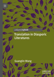 Title: Translation in Diasporic Literatures, Author: Guanglin Wang