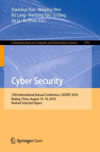 Cyber Security: 15th International Annual Conference, CNCERT 2018, Beijing, China, August 14-16, 2018, Revised Selected Papers