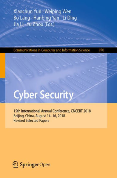 Cyber Security: 15th International Annual Conference, CNCERT 2018, Beijing, China, August 14-16, 2018, Revised Selected Papers