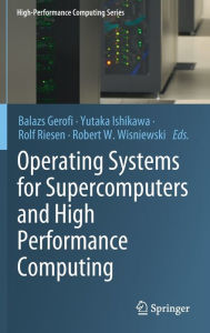 Title: Operating Systems for Supercomputers and High Performance Computing, Author: Balazs Gerofi