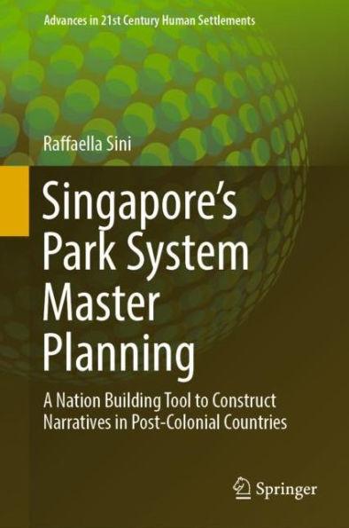 Singapore's Park System Master Planning: A Nation Building Tool to Construct Narratives in Post-Colonial Countries