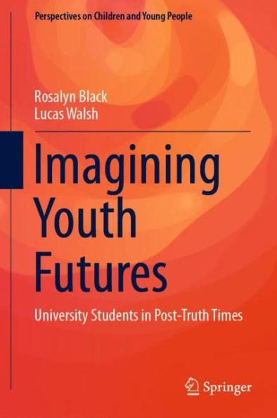Imagining Youth Futures: University Students in Post-Truth Times