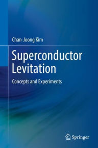 Title: Superconductor Levitation: Concepts and Experiments, Author: Chan-Joong Kim