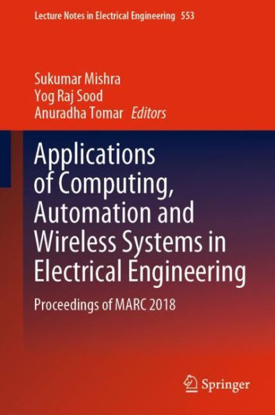 Applications of Computing, Automation and Wireless Systems in Electrical Engineering: Proceedings of MARC 2018
