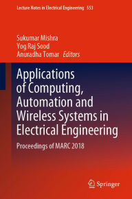 Title: Applications of Computing, Automation and Wireless Systems in Electrical Engineering: Proceedings of MARC 2018, Author: Sukumar Mishra