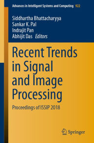 Title: Recent Trends in Signal and Image Processing: Proceedings of ISSIP 2018, Author: Siddhartha Bhattacharyya