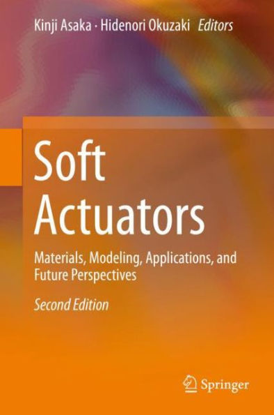 Soft Actuators: Materials, Modeling, Applications, and Future Perspectives / Edition 2