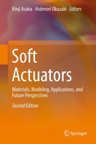 Title: Soft Actuators: Materials, Modeling, Applications, and Future Perspectives, Author: Kinji Asaka