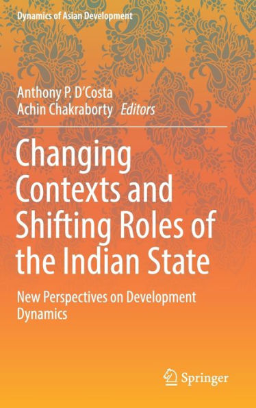 Changing Contexts and Shifting Roles of the Indian State: New Perspectives on Development Dynamics