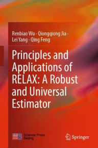 Title: Principles and Applications of RELAX: A Robust and Universal Estimator, Author: Renbiao Wu
