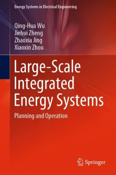 Large-Scale Integrated Energy Systems: Planning and Operation