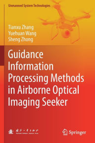 Title: Guidance Information Processing Methods in Airborne Optical Imaging Seeker, Author: Tianxu Zhang